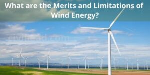 What are the Merits and Limitations of Wind Energy?