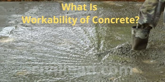 What is Workability of Concrete? - Factors Affecting Workability