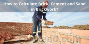 How to Calculate Brick, Cement and Sand in Brickwork?