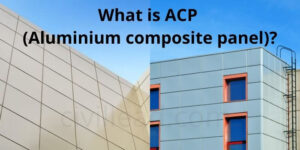 What is ACP (Aluminium composite panel)? - Definition, Advantages, Disadvantages