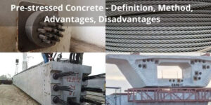 Prestressed Concrete - Definition, Method, Advantages, Disadvantages