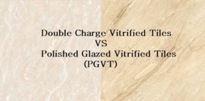 Double Charge Vitrified Tiles Vs Polished Glazed Vitrified Tiles (PVGT) Civil Lead