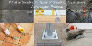 What is Grouting - Types of Grouting, Advantages, Applications, Process