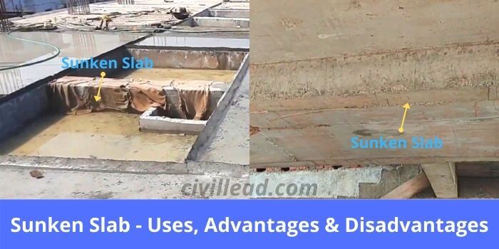 Sunken Slab Uses Advantages Disadvantages Civil Lead