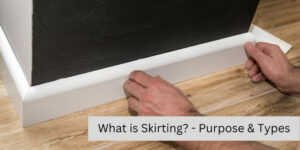 What is Skirting - Purpose & Types of skirting
