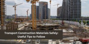 Transport Construction Materials Safely: Useful Tips to Follow | Transportation of construction materials Civil Lead