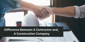 Difference Between a Contractor and a Construction Company