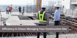 Managing Your Construction Site