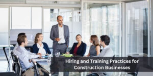 Hiring and Training Practices for Construction Businesses