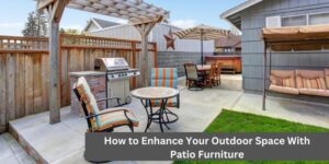 Enhance Your Outdoor Space With Patio Furniture