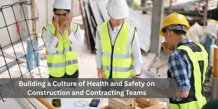 Building a Culture of Health and Safety on Construction and Contracting Teams - Civil Lead